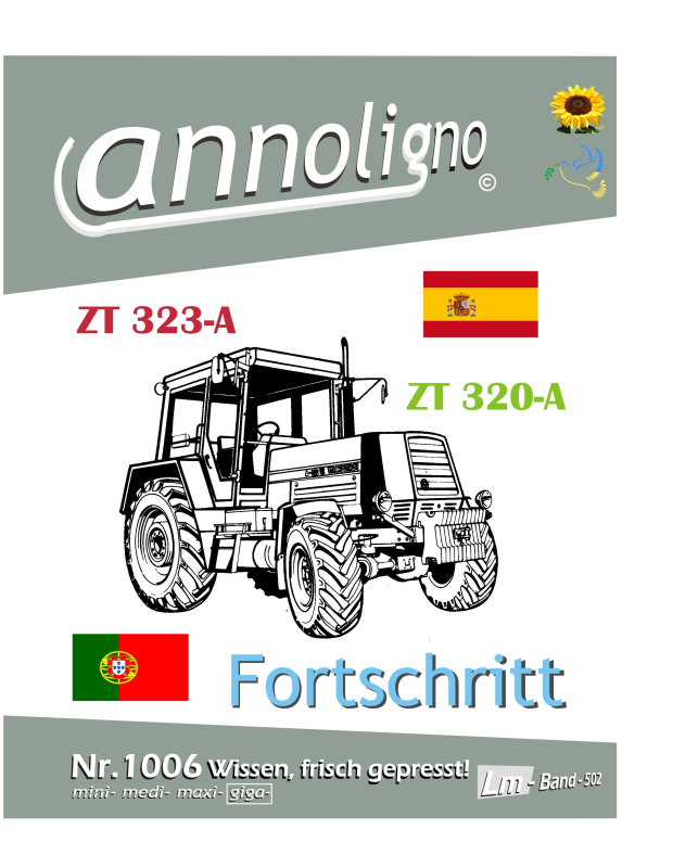Fortschritt Traktor/Schlepper Zugmaschine Typ ZT 320-A & ZT 323-A- Allrad Bild- Bedienungsanleitung & Wartungsanleitung & Bild- Ersatzteilliste & Explosionszeichnungen - annoligno 1006
